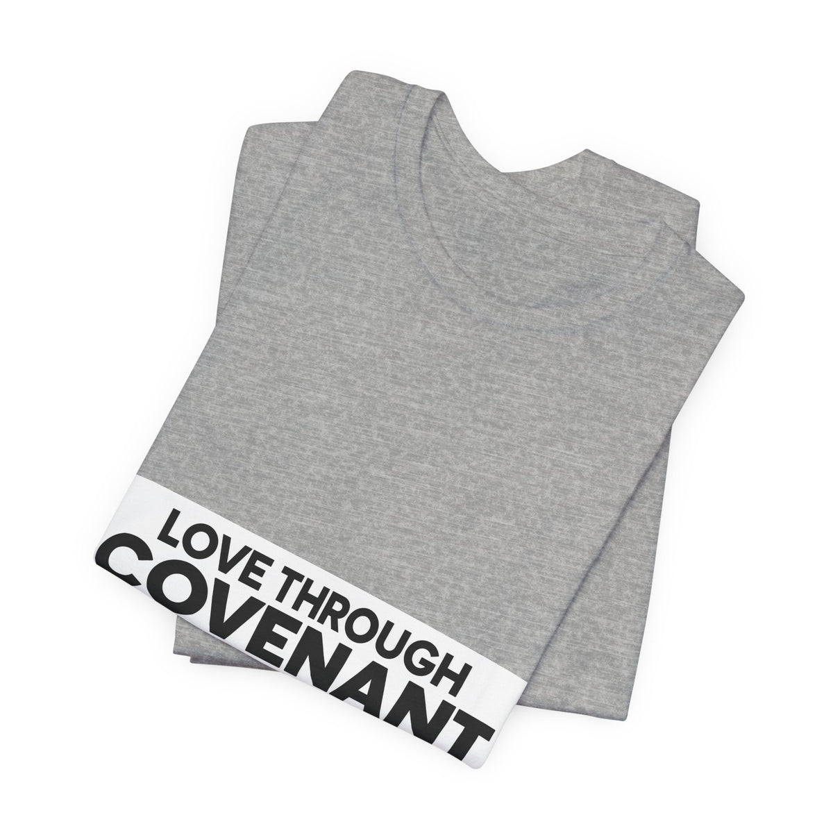 Love Through Covenant Creation T‑Shirt