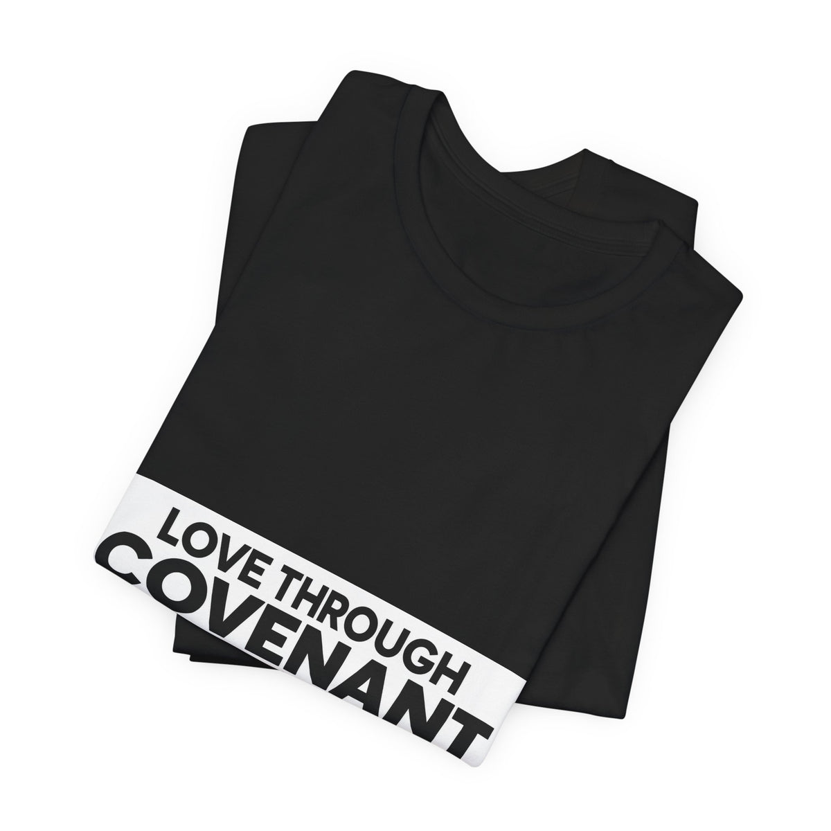 Love Through Covenant Creation T‑Shirt