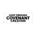 Love Through Covenant Creation Sticker — Black Typography Kiss-Cut Sticker