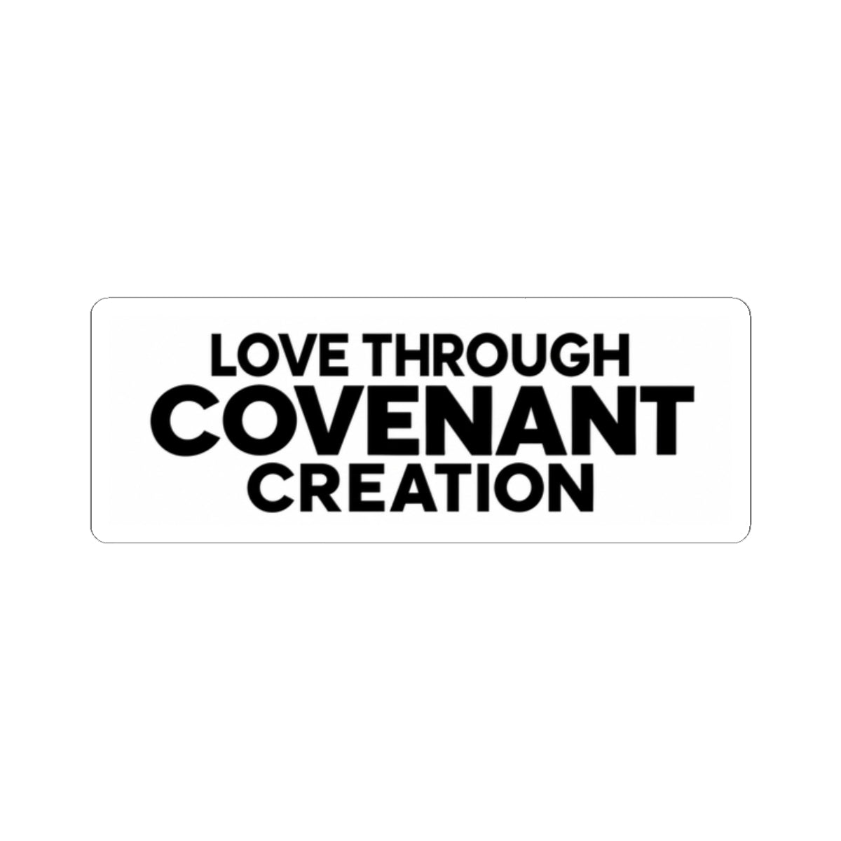 Love Through Covenant Creation Sticker — Black Typography Kiss-Cut Sticker
