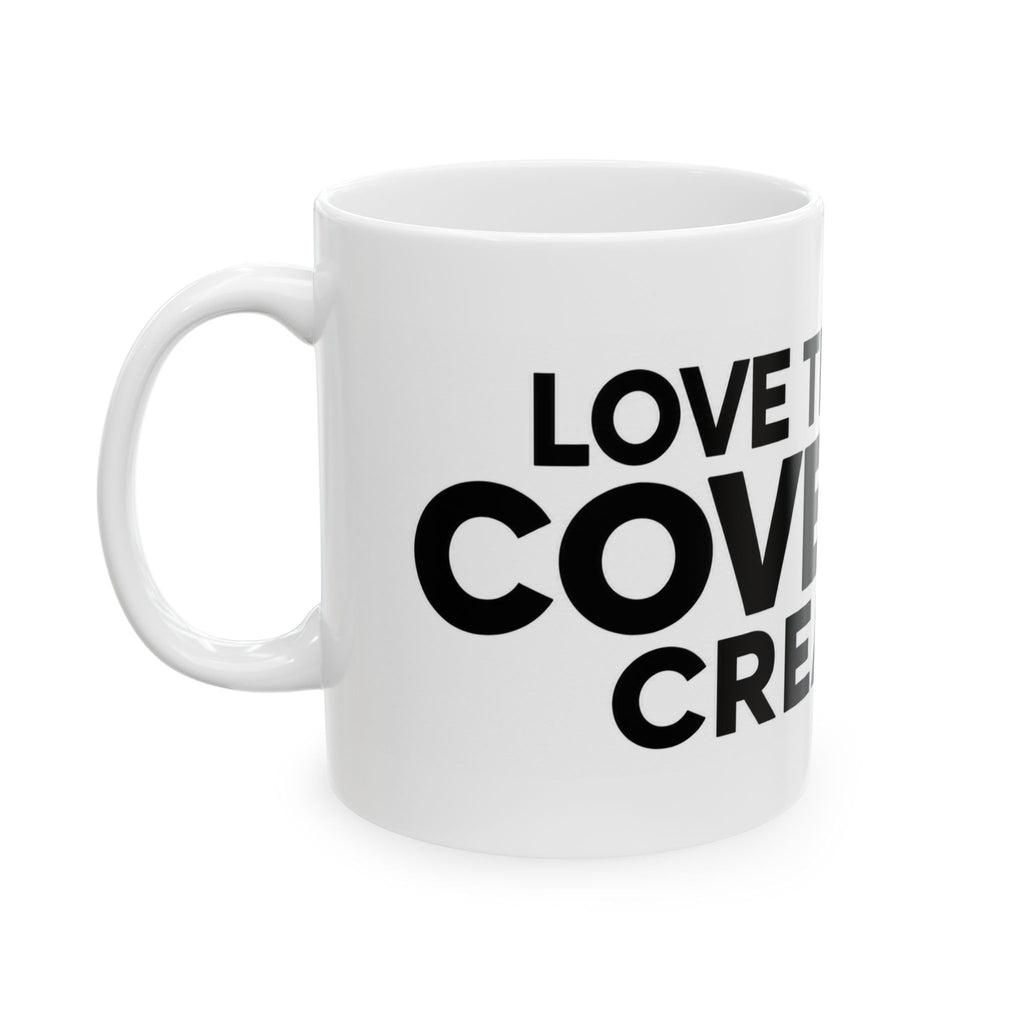 Inspirational Quote Mug — "Love Through Covenant Creation" Ceramic Coffee Cup (11oz & 15oz)